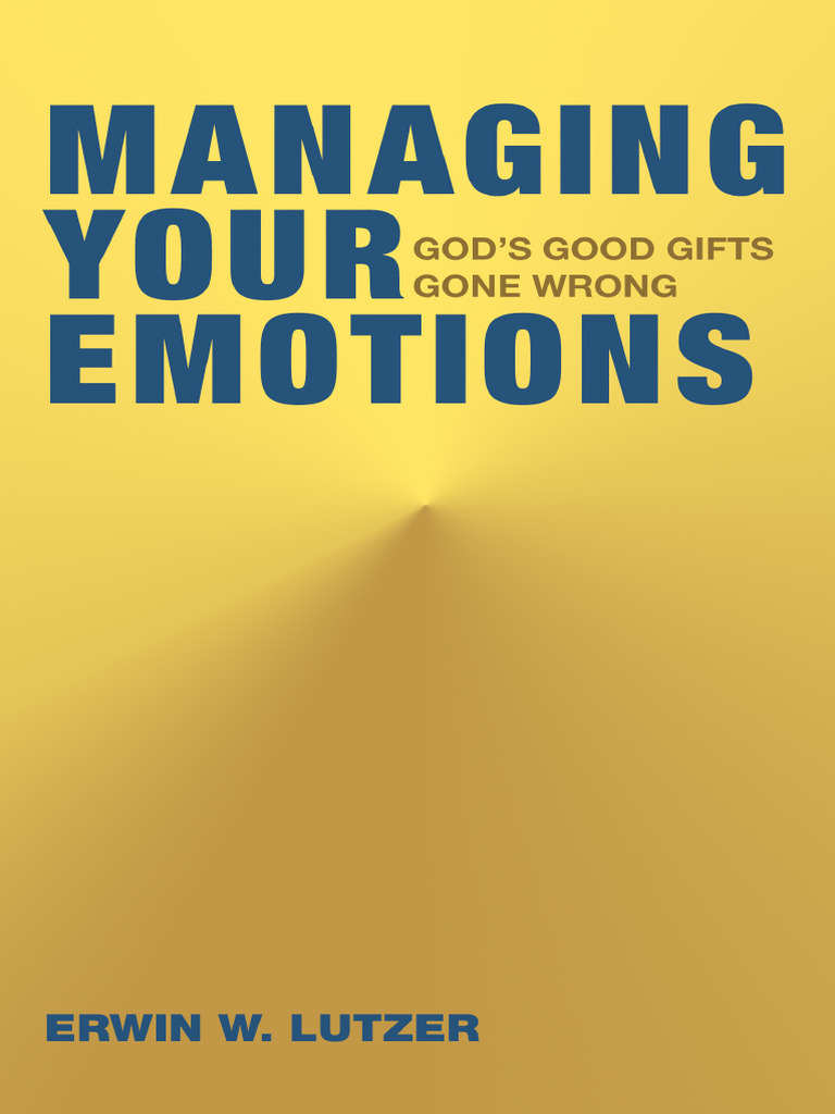 Managing Your Emotions by Erwin Lutzer | PDF | Anger | Jesus