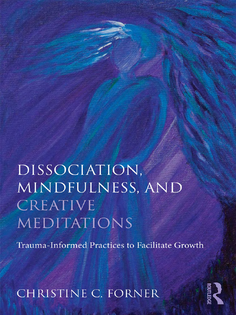 Christine C. Forner - Dissociation, Mindfulness, and Creative ...