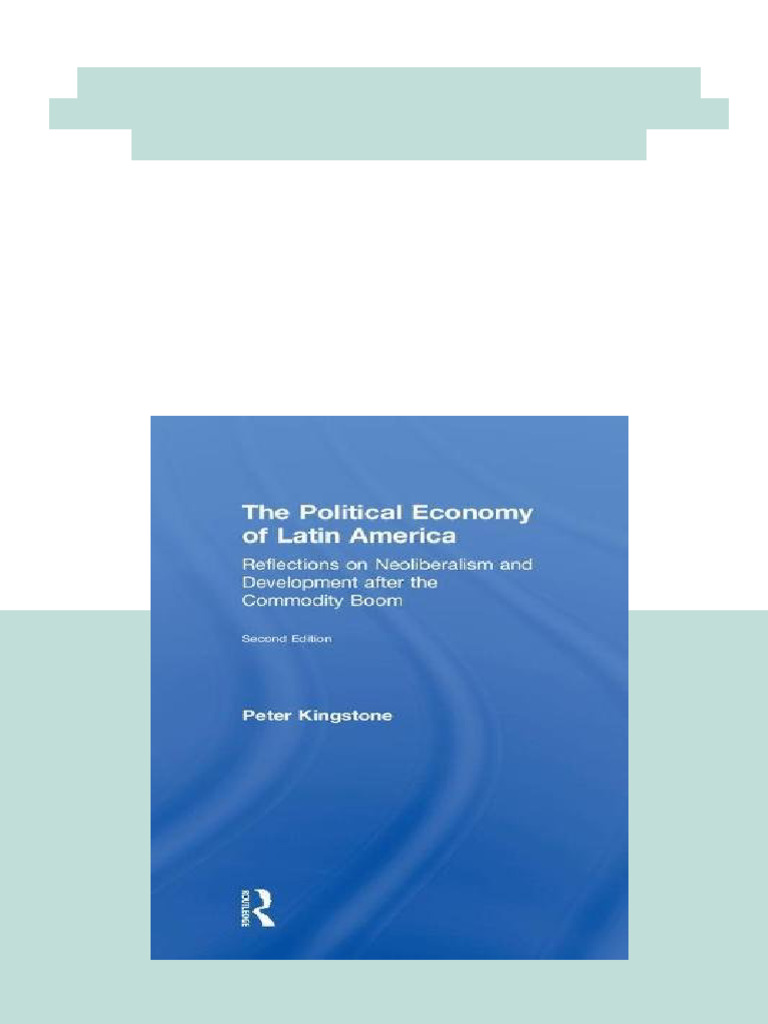 The Political Economy of Latin America Reflections On Neoliberalism and ...