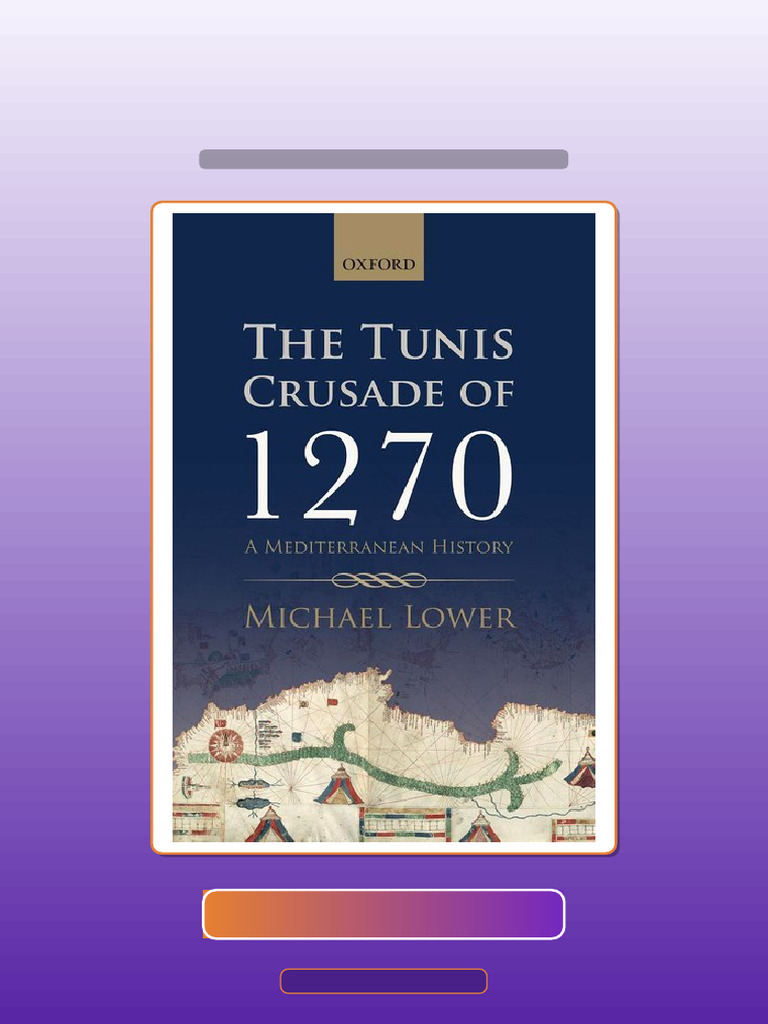 Complete The Tunis Crusade of 1270 Mediterranean History Michael Lower ...
