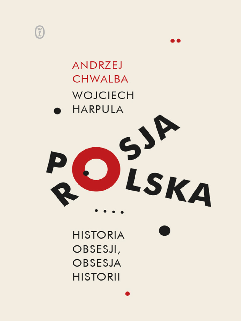 Polska-Rosja. Historia Obsesji, Obsesja Historii (Andrzej Chwalba ...