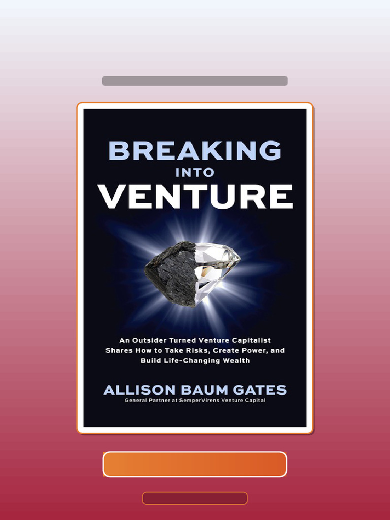 Complete Breaking Into Venture: An Outsider Turned Venture Capitalist ...