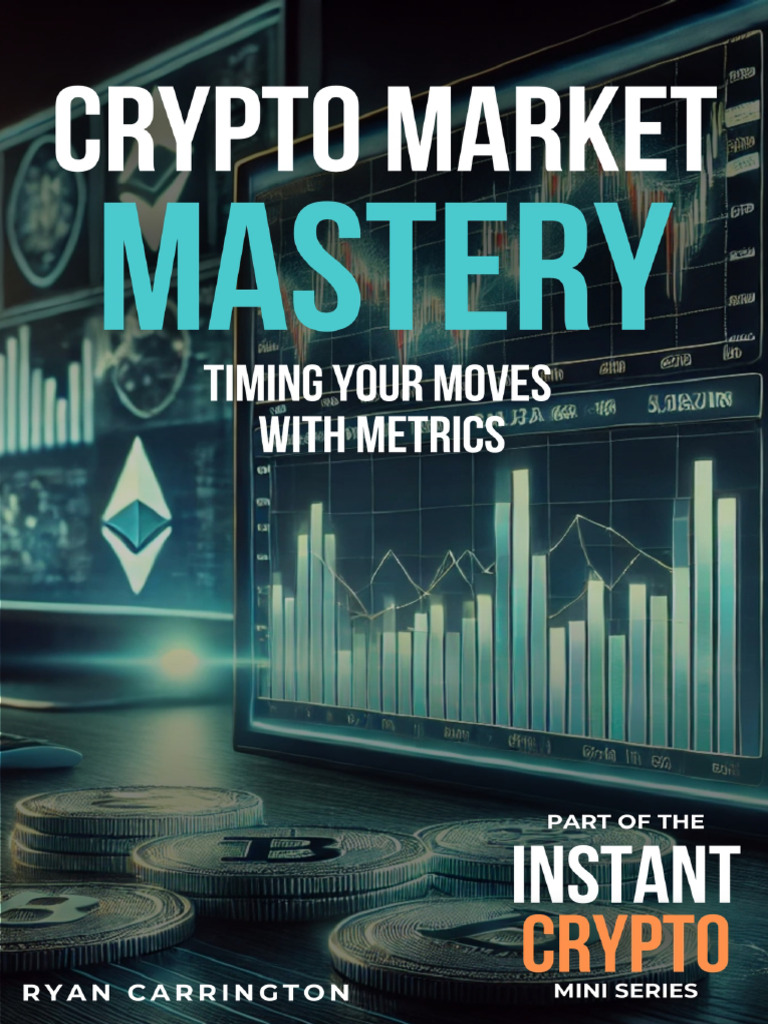 Crypto Market Mastery Timing Your Moves With Metrics Ryan Carrington | PDF  | Market Trend | Market Liquidity