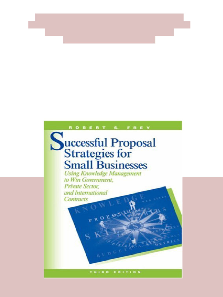 Successful Proposal Strategies For Small Businesses Using Knowledge ...