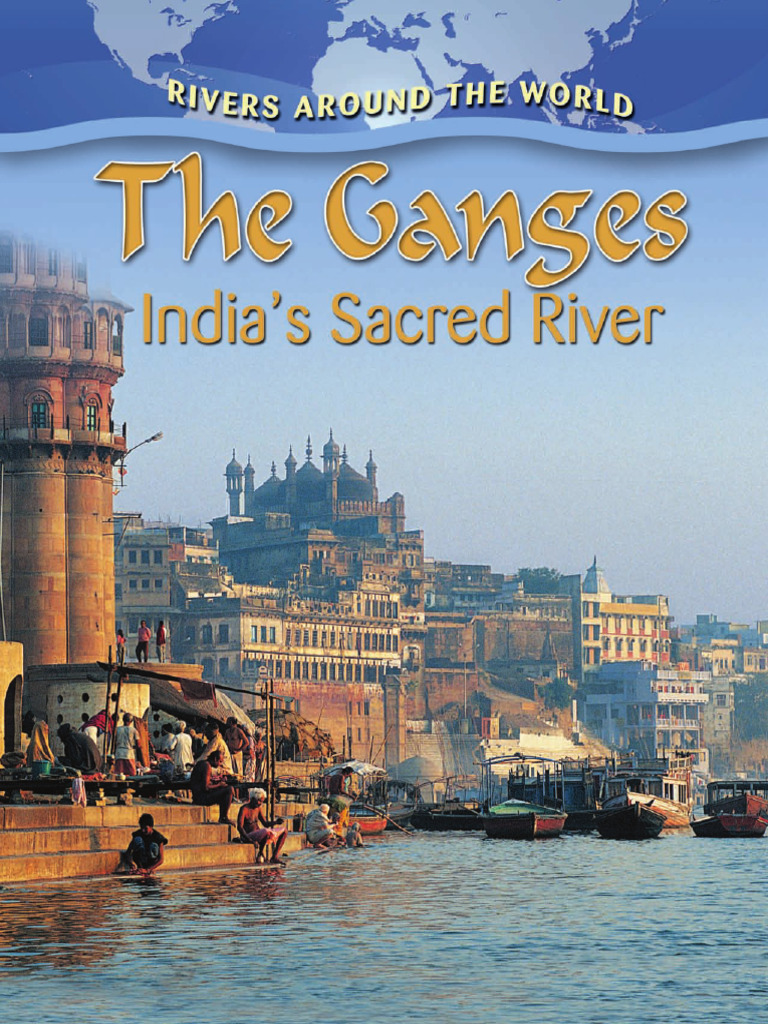 The Ganges. Indias Sacred River by Molly Aloian | PDF | River | Earth ...