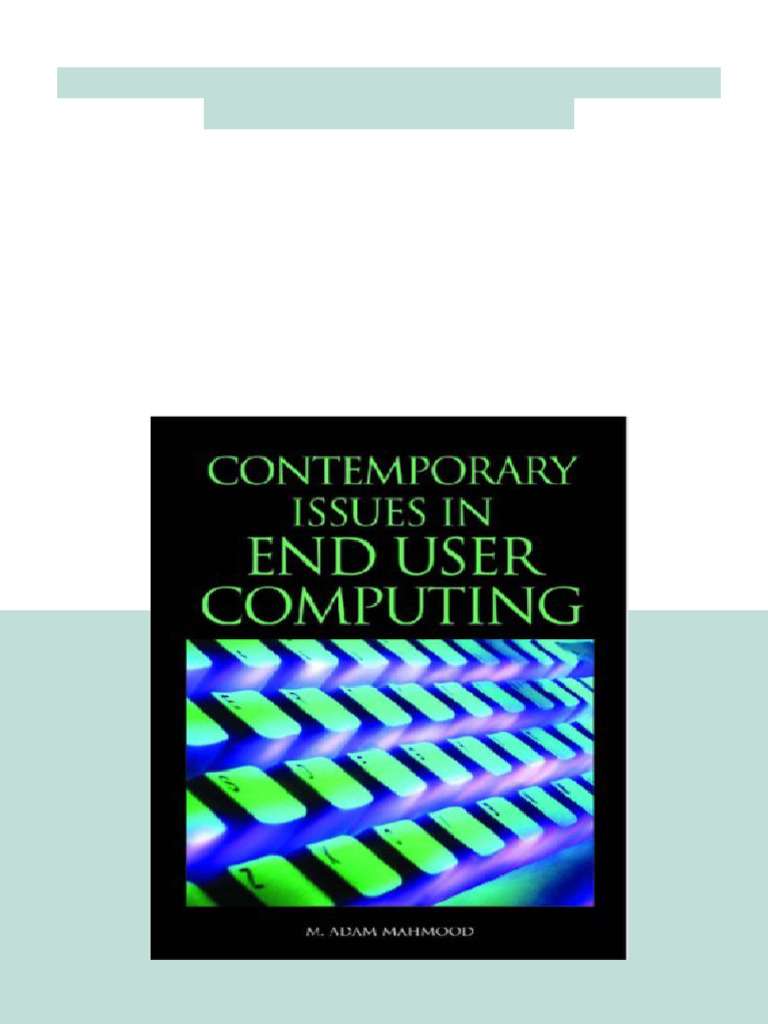 Contemporary Issues in End User Computing M. Adam Mahmood Latest PDF ...