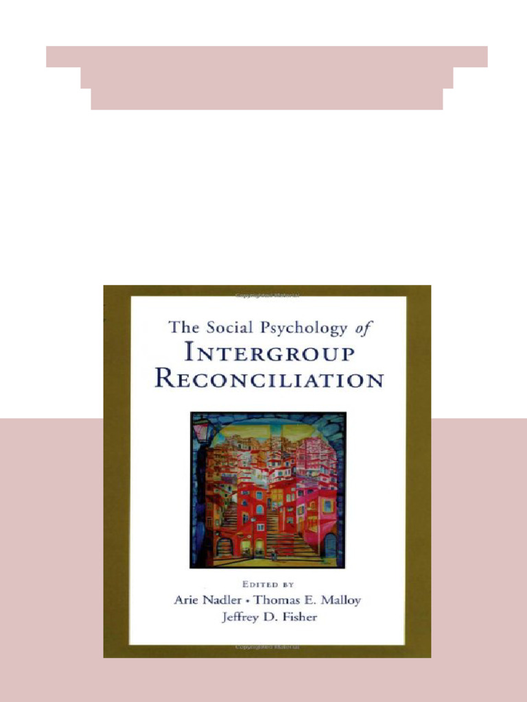 Social Psychology of Intergroup Reconciliation From Violent Conflict To ...