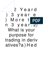 C) 2 Yeard) 3 y e A R E) More Tha N 3 Year.2) What Is Your Purpose For Trading in Deriv Atives?a) H e D