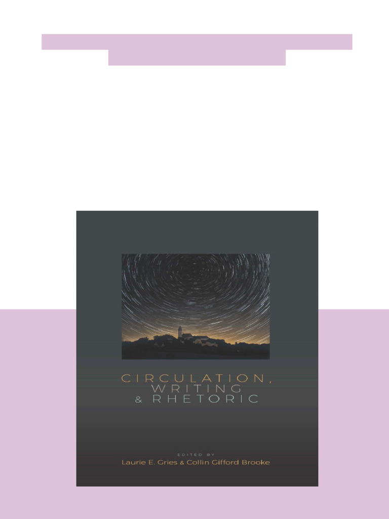 Circulation Writing and Rhetoric 1st Edition Laurie Gries Download Full ...