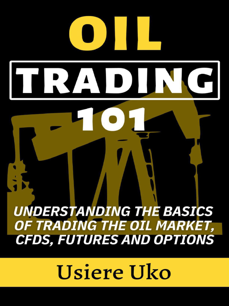Oil Trading Basics: CFDs, Futures, Options | PDF | West Texas ...