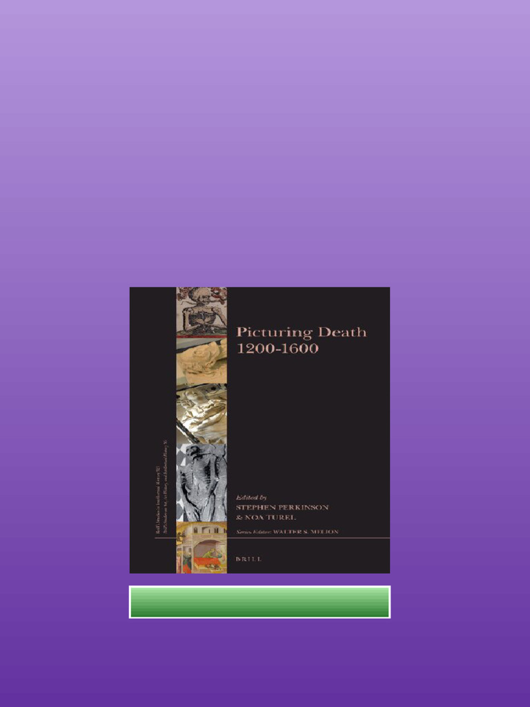 Picturing Death 12001600 Stephen Perkinson Noa Turel Eds available full ...