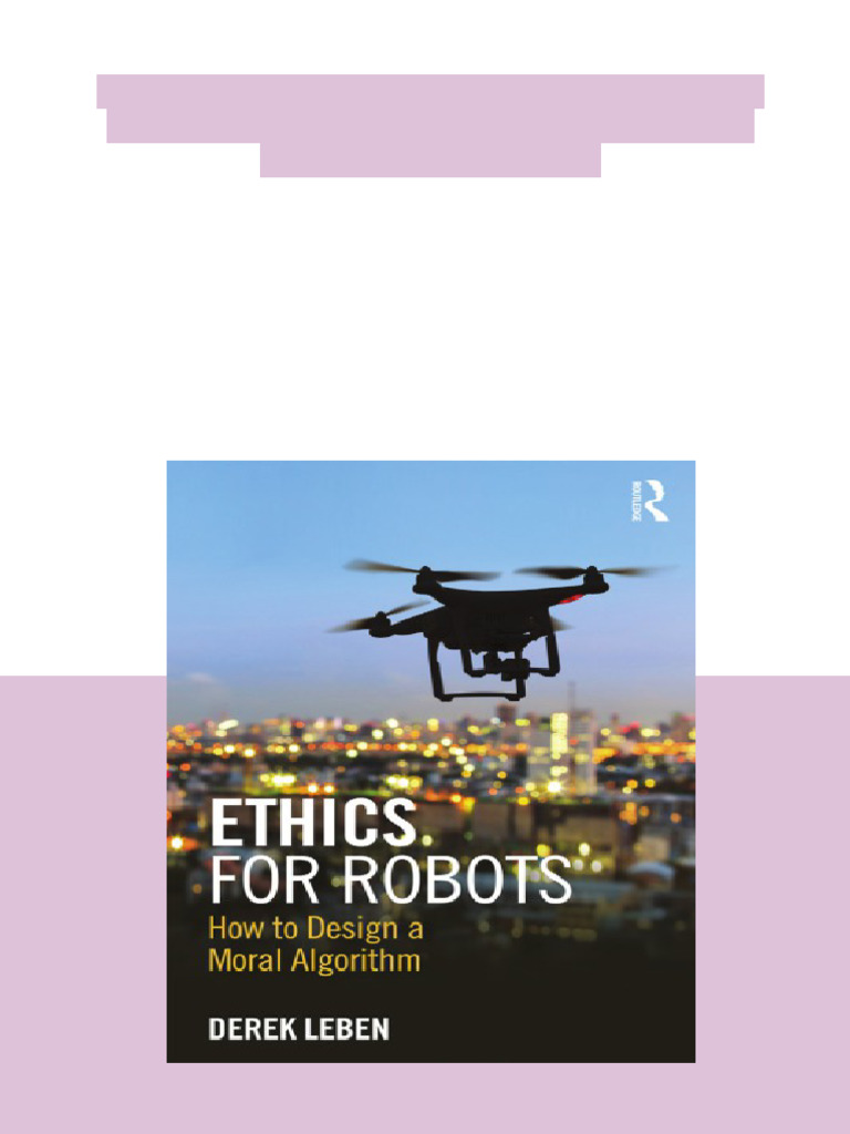 (Ebook) Ethics for Robots: How to Design a Moral Algorithm by Derek ...