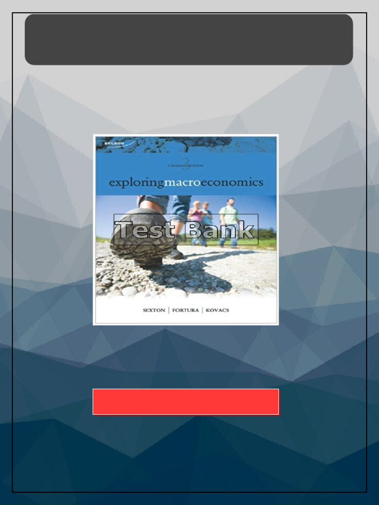 Exploring Macroeconomics canadian 3rd Edition Sexton Test Bank full ...