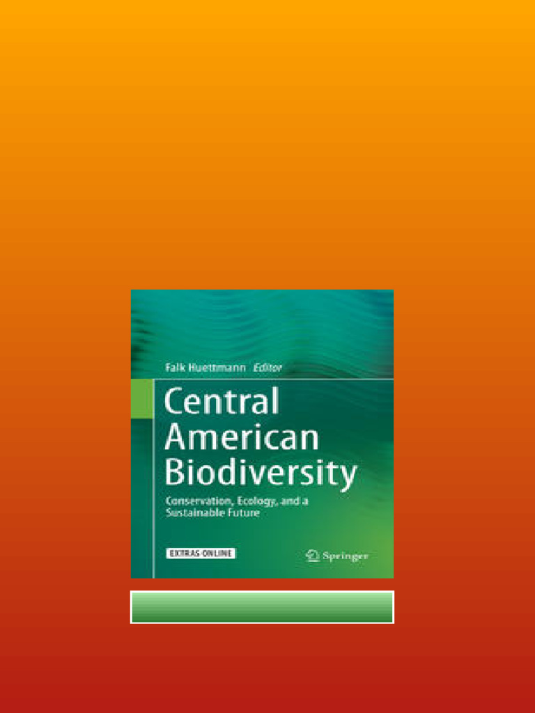 Central American Biodiversity Conservation Ecology And A Sustainable ...