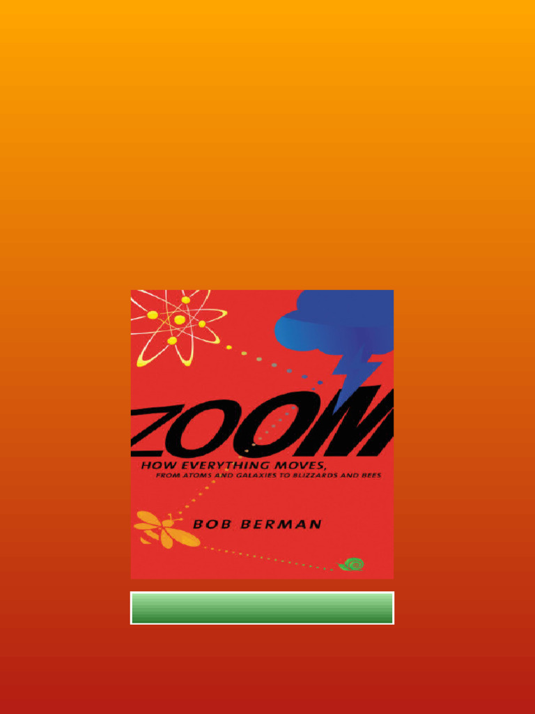 Zoom How Everything Move From Atoms And Galaxies To Blizzards And Bees ...