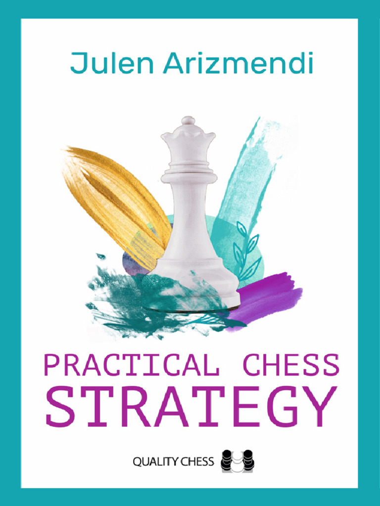 Practical Chess Strategy Guide | PDF | Chess | Chess Theory