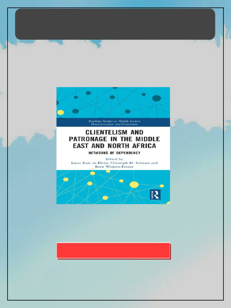 Clientelism and Patronage in the Middle East and North Africa Networks ...