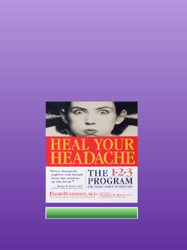 Heal Your Headache The 123 Program For Taking Charge Of Your Pain David ...