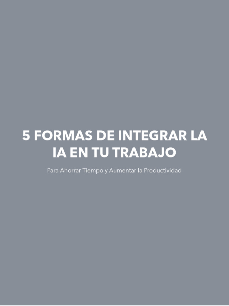 5 Formas de Integrar La IA en Tu Trabajo para Ahorrar Tiempo y Aumentar ...