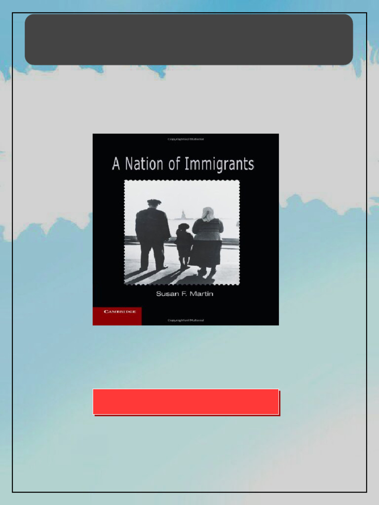 A Nation of Immigrants 1st Edition Susan F. Martin newest edition 2025 ...