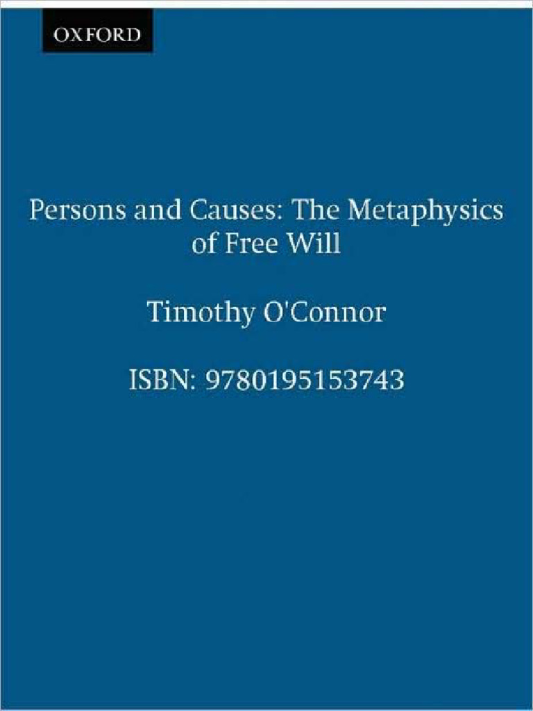 Timothy O'Connor - Persons and Causes - The Metaphysics of Free Will ...