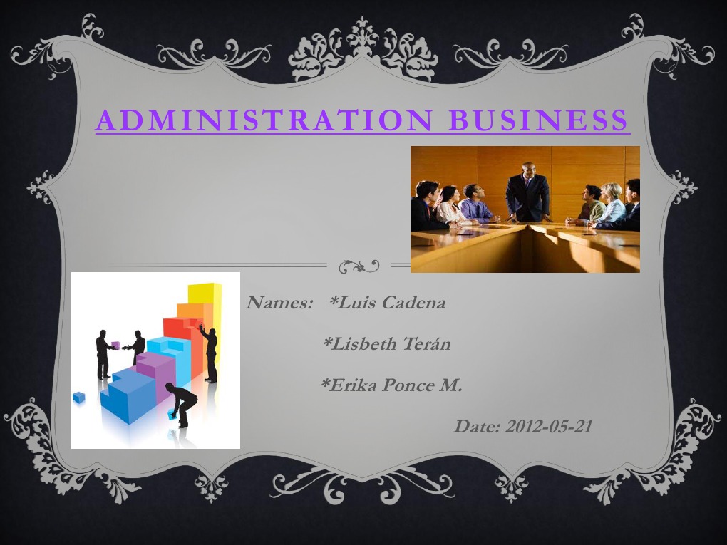 Administration Business: Names: Luis Cadena Lisbeth Terán Erika Ponce M ...