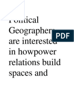 Political Geographers Are Interested in Howpower Relations Build Spaces and