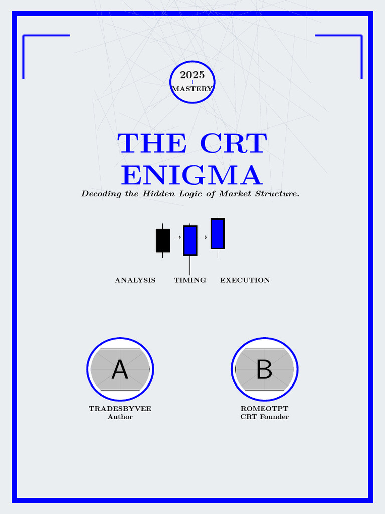 The CRT Enigma Decoding The Hidden Logic of Market Structure 2 | PDF |  Financial Markets