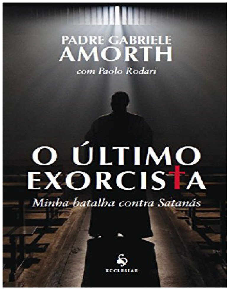 Summary The Last Exorcist My Battle Against Satan Father Gabrielle ...