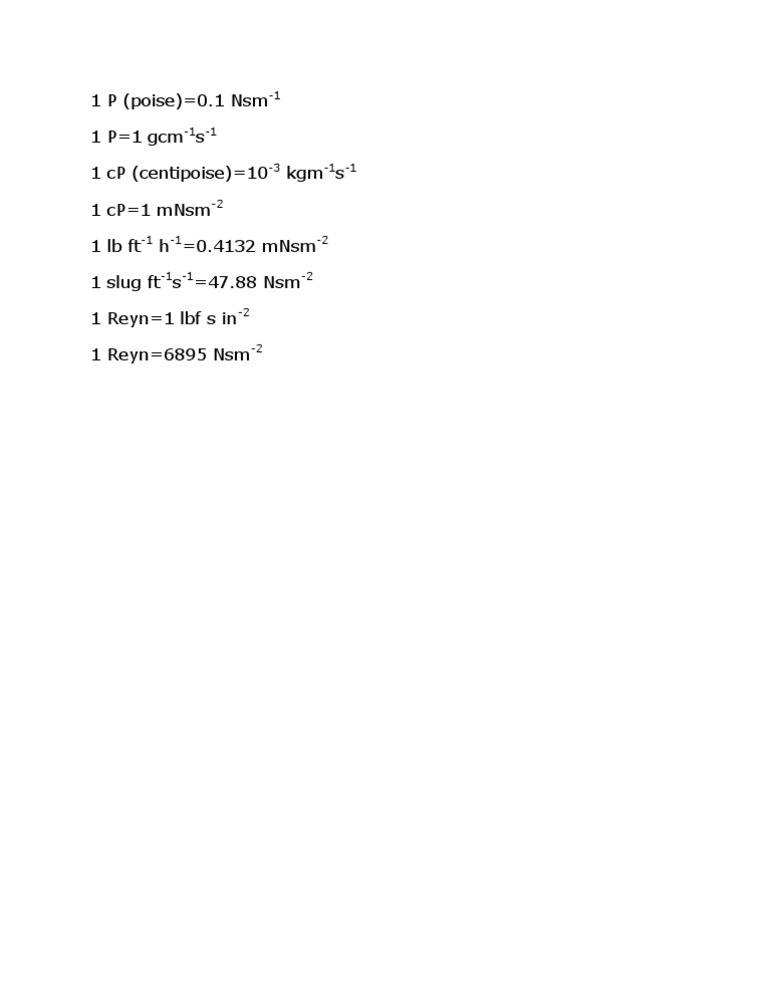 1 P (Poise) 0.1 NSM 1 P 1 GCM S 1 CP (Centipoise) 10 KGM S 1 CP 1 MNSM ...
