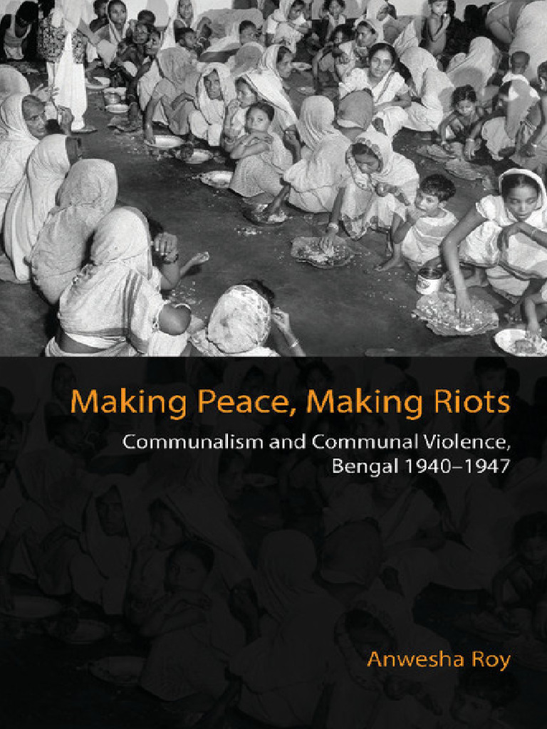 Making Peace Making Riots Communalism and Communal Violence Bengal ...