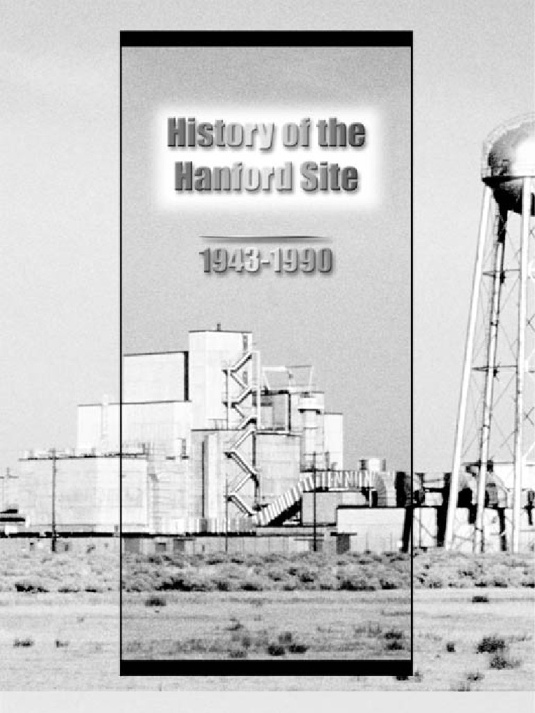 History of the Hanford Site, by DW Harvey Nuclear Fuel Manhattan