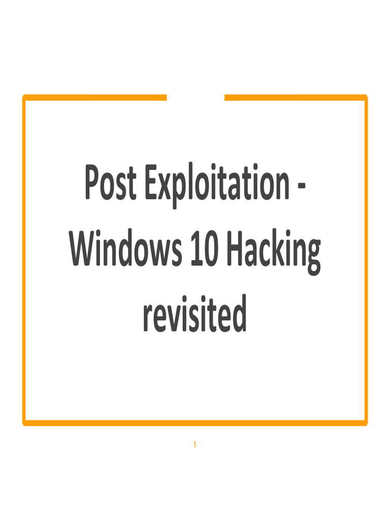 6.1 Post Exploitation - Windows 10 Hacking Revisited | PDF