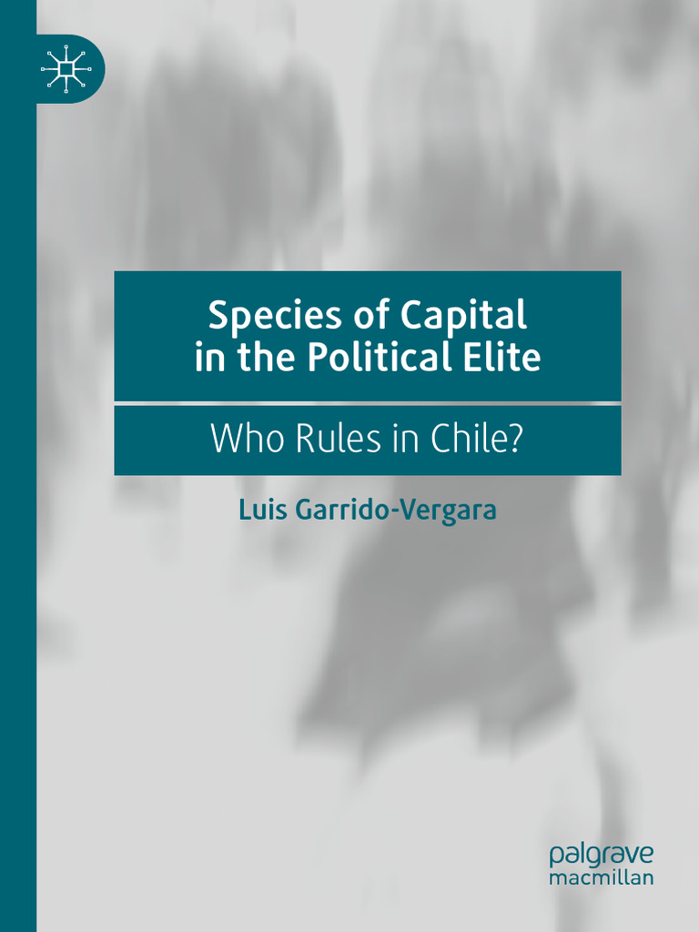 Species of Capital in The Political Elite - Who Rules in Chile | PDF ...
