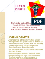 Tuberculous Lymphadinitis: Prof. Abdul Majeed Chaudhry Head of Department of Surgery Sir Ganga Ram Hospital, Lahore