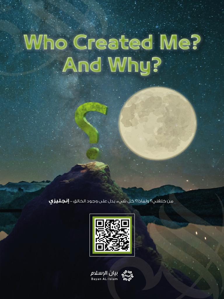 Who Created Me ? and Why ? Everything Indicates The Existence of The ...