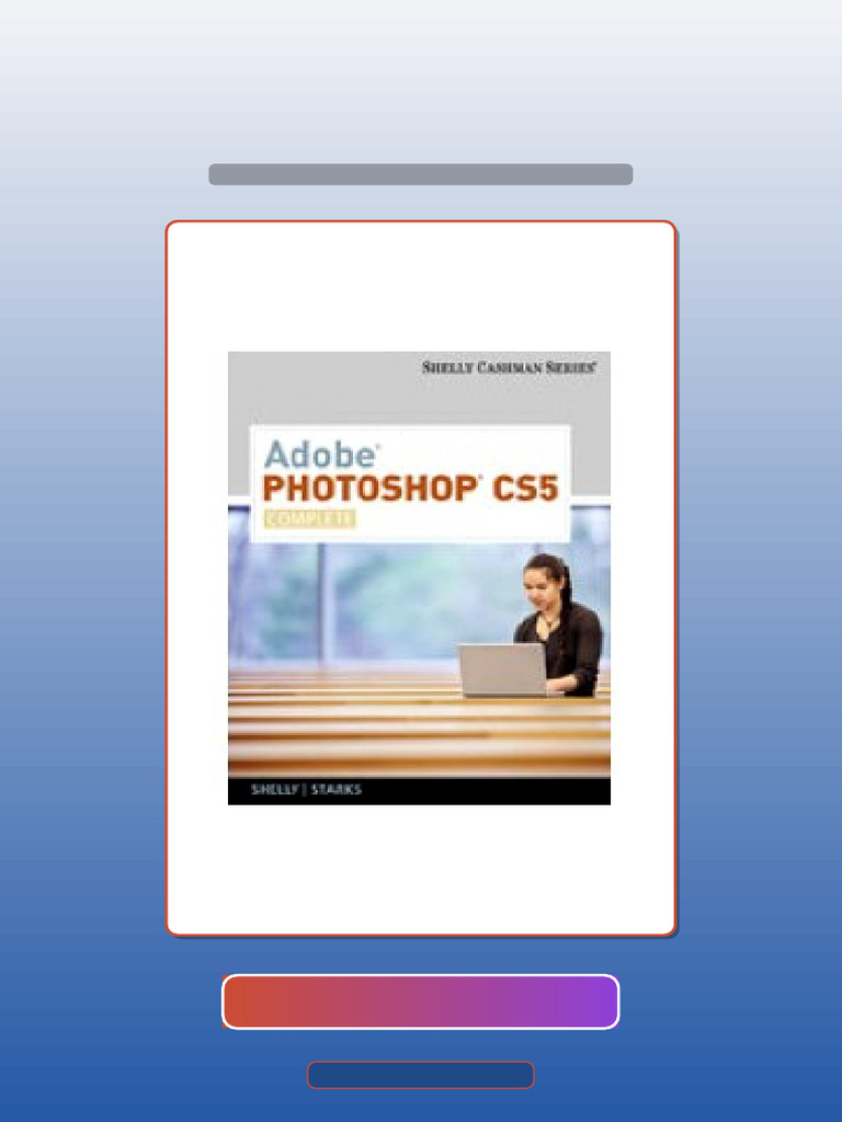 Adobe Photoshop CS5 Complete 1st Edition Ebook and TestBank Bundle Exam ...