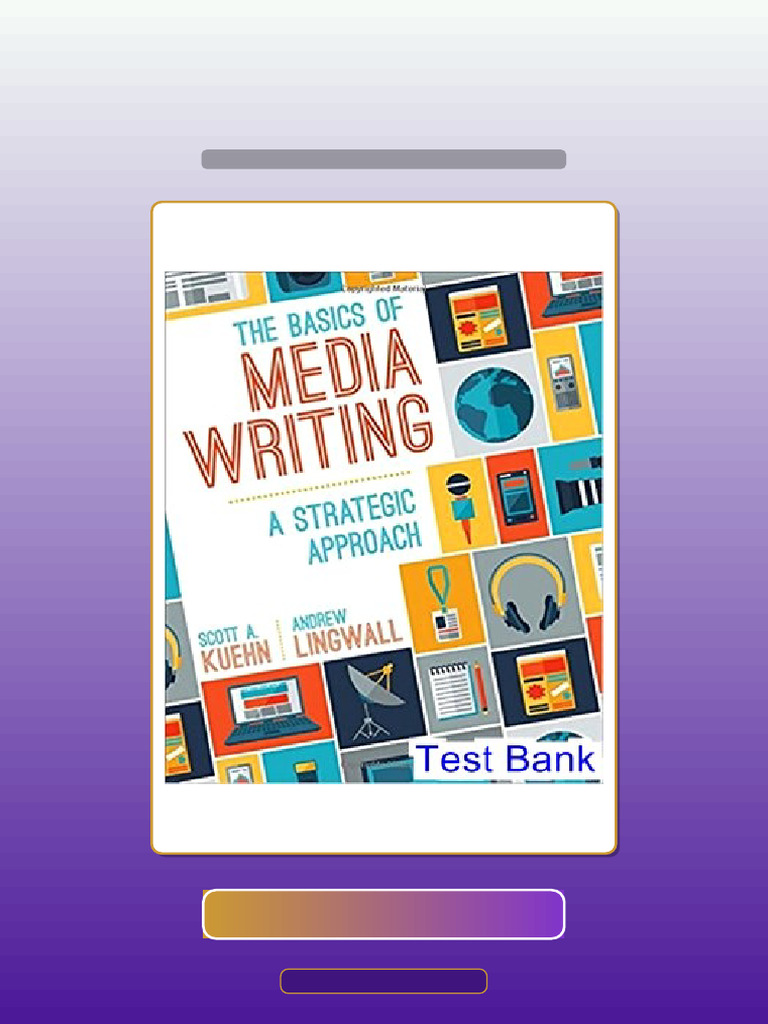Basics of Media Writing A Strategic Approach 2nd Edition Kuehn Ebook and TestBank Bundle Exam ...