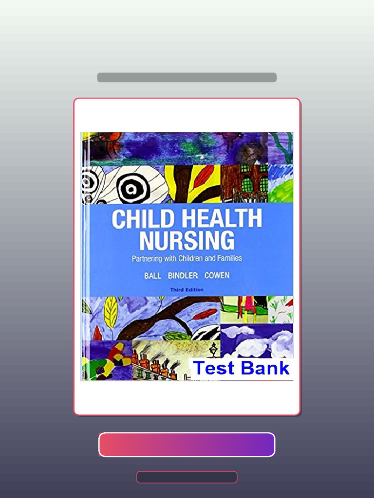 Test Bank For Child Health Nursing 3rd Edition Bindler PDF
