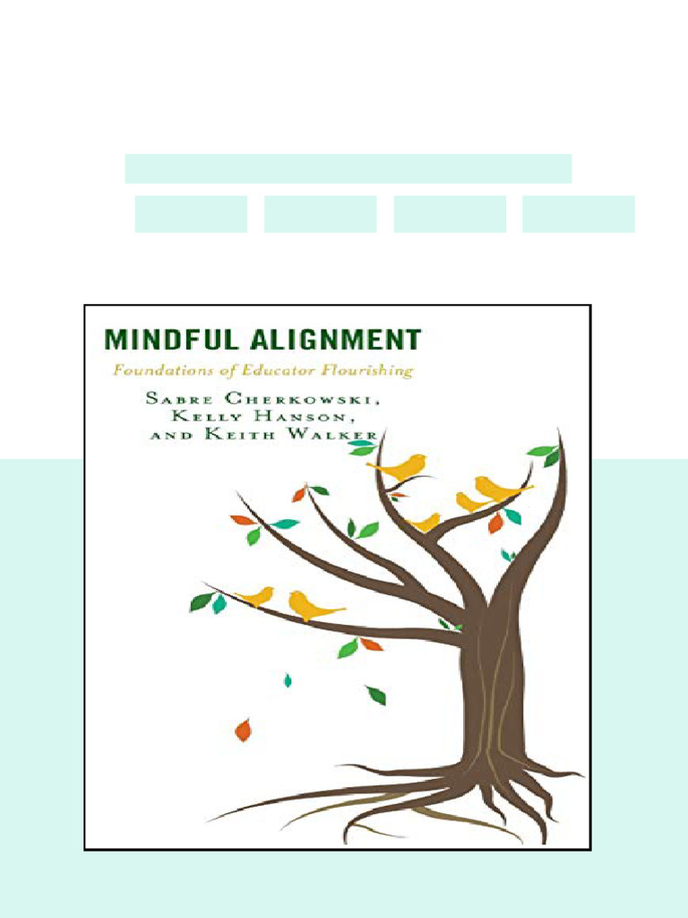 Mindful Alignment Foundations of Educator Flourishing Sabre Cherkowski ...
