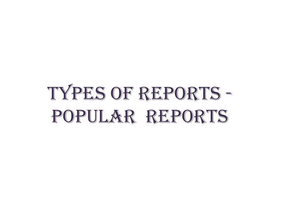 TYPES OF Reports - Popular Reports | PDF