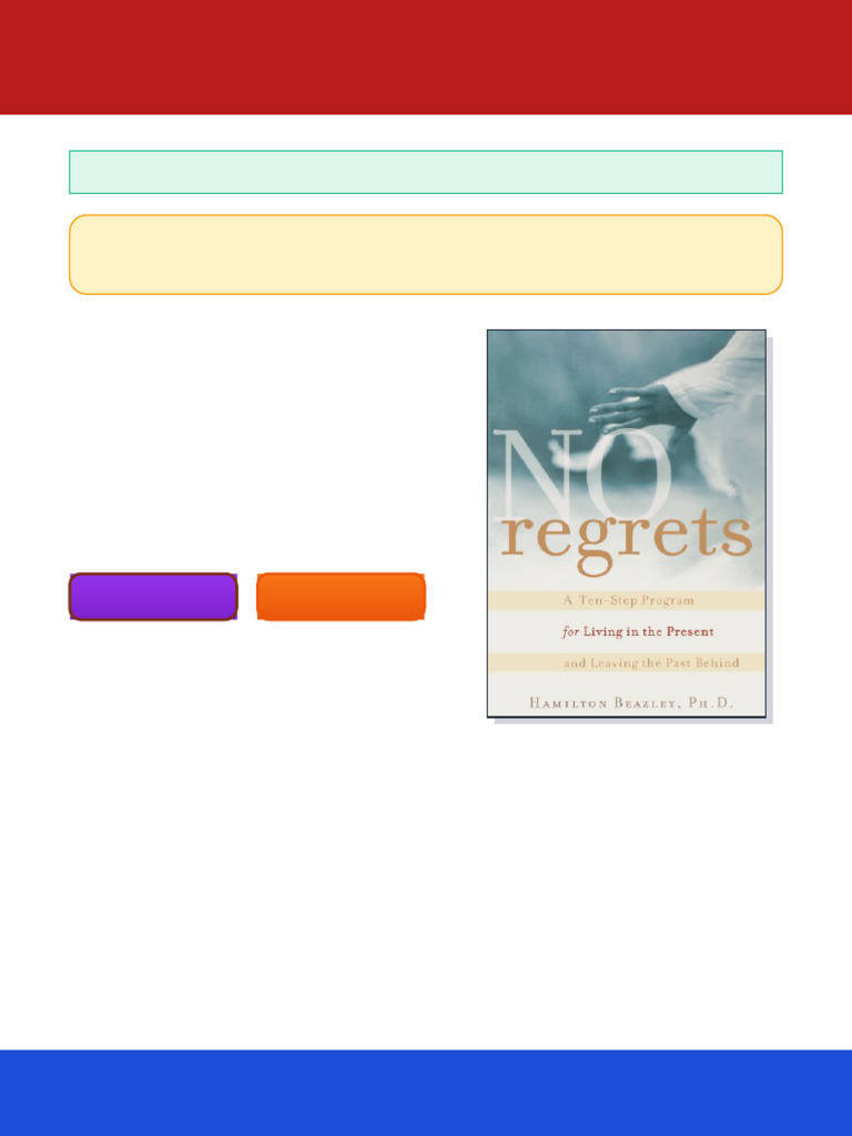 No Regrets A Ten Step Program for Living in the Present and Leaving the ...