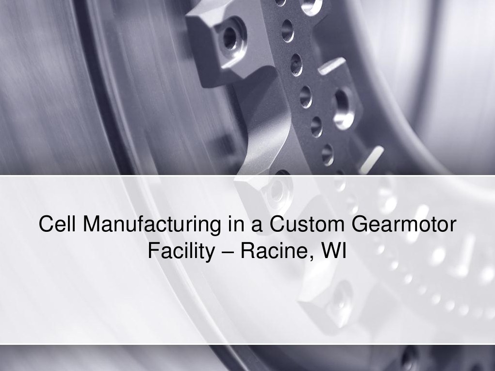 Cell Manufacturing in A Custom Gearmotor | PDF | Technology & Engineering