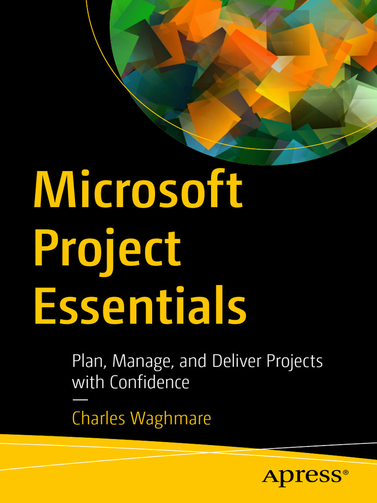 Microsof T Project Essentials: Plan, Manage, and Deliver Projects With ...