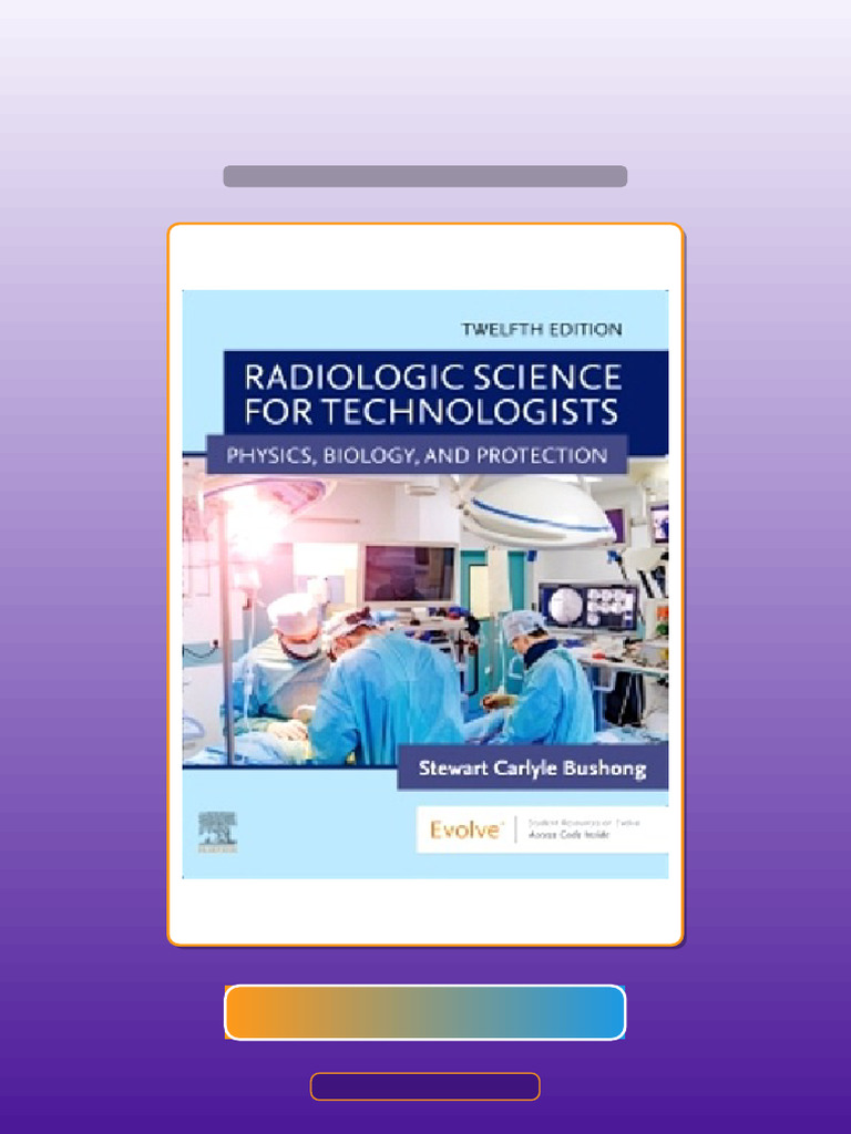 Radiologic Science for Technologists 12th Edition Bushong HQ File Exam ...