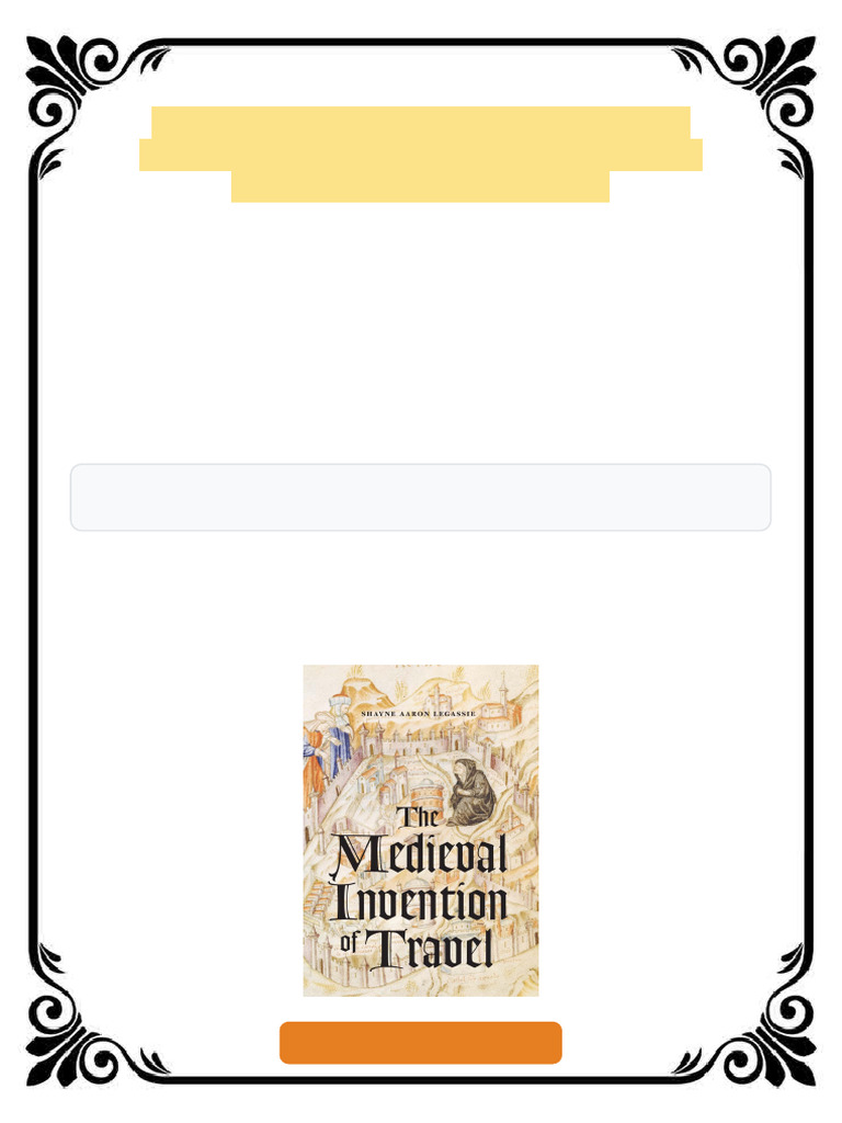 The Medieval Invention of Travel 1st Edition Shayne Aaron Legassie ...