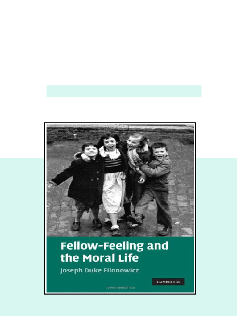 Fellow Feeling and the Moral Life 1st Edition Joseph Duke Filonowicz ...