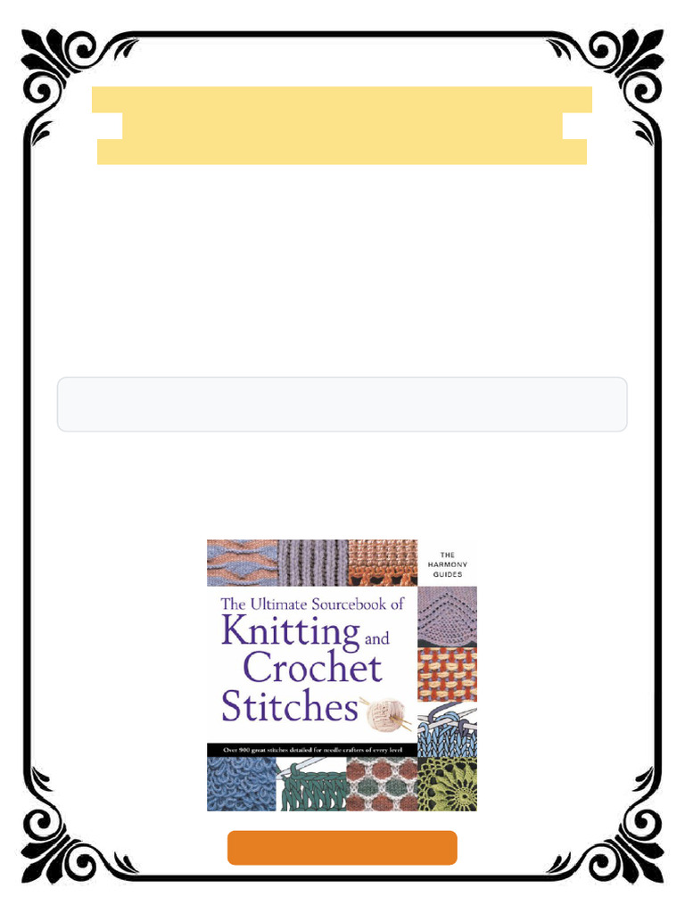 The Ultimate Sourcebook of Knitting and Crochet Stitches 1st Edition