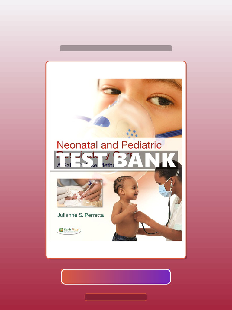 Test Bank of Neonatal and Pediatric Respiratory Care 1st Edition ...