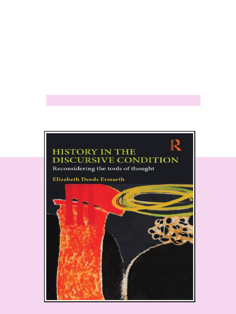 History in the Discursive Condition Reconsidering the Tools of Thought ...